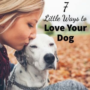 Woman kissing dog and 7 Little Ways to Love Your Dog title for the Buzby Dog Podcast featured in this newsletter about people and dogs